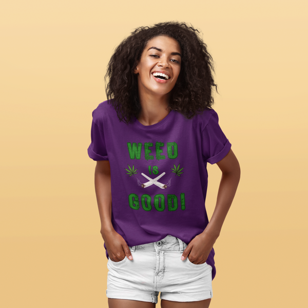 Weed Is Good! T-Shirt