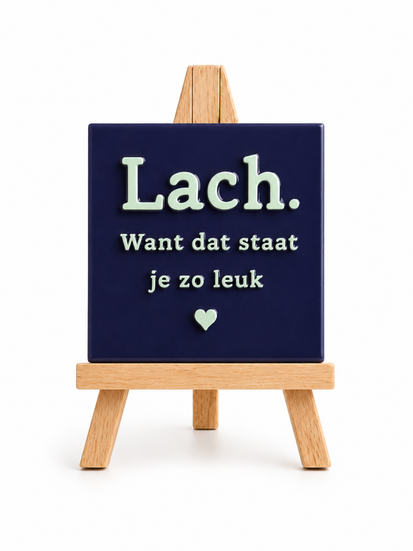 Tegeltje Lach want dat staat je zo leuk