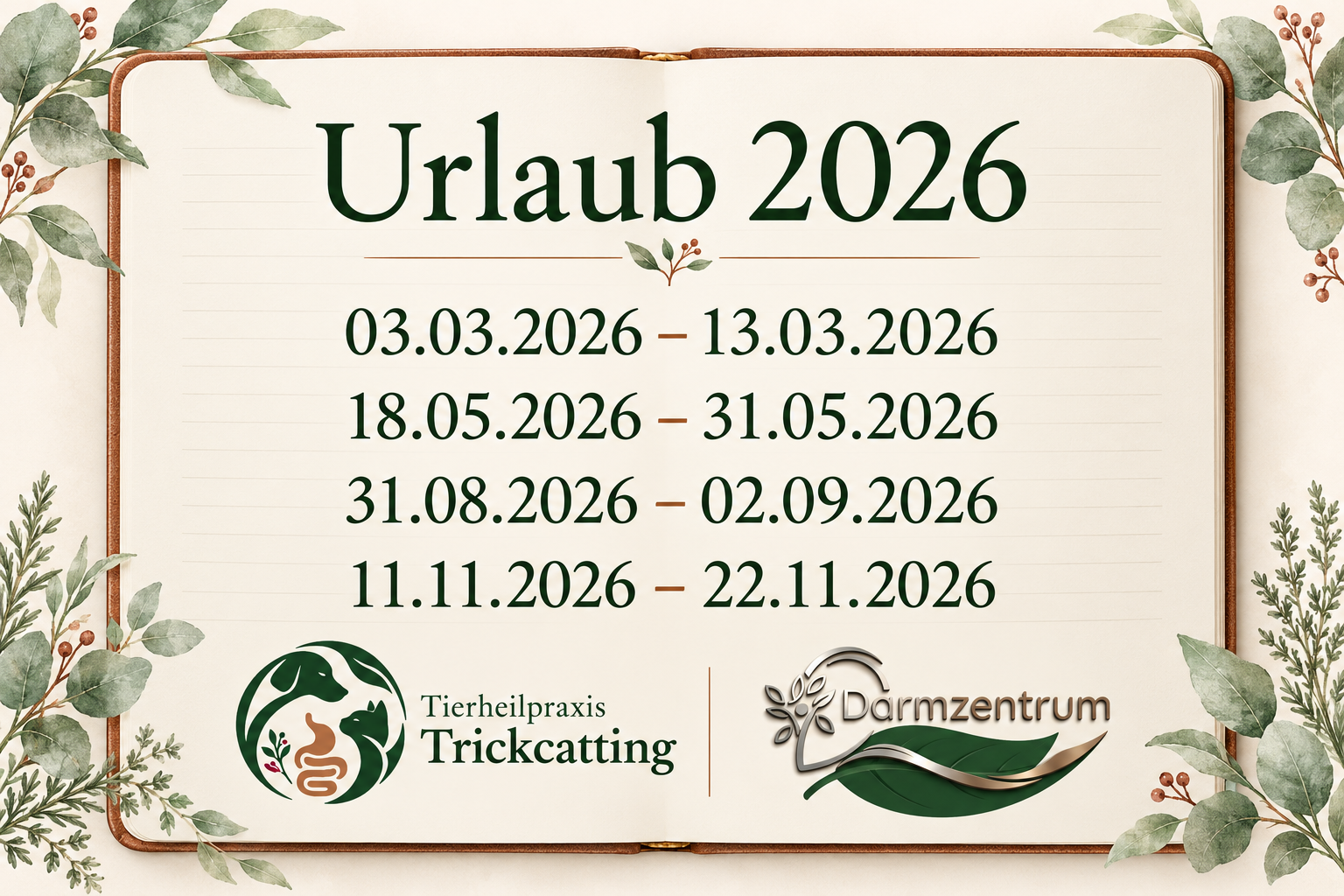 Urlaub 2026 der Tierheilpraxis Trickcatting und des Darmzentrums: 3.–13. März, 18.–31. Mai, 31. August–2. September und 11.–22. November.