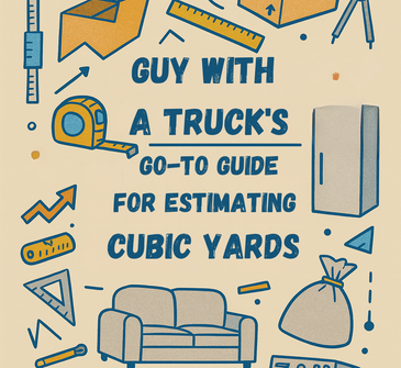 Infographic cover: Guy with a Truck’s go-to guide for estimating cubic yards, with measuring tools and large item icons