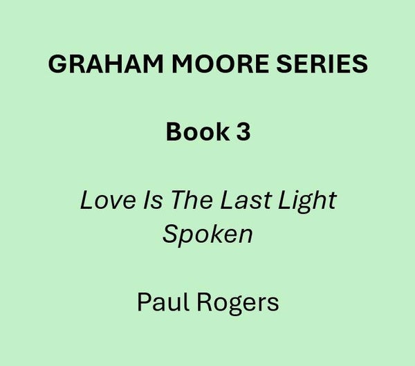 Love is the Last Light Spoken