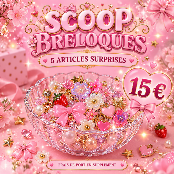 🎀 SCOOP BRELOQUES – 5 ARTICLES SURPRISES 🎀