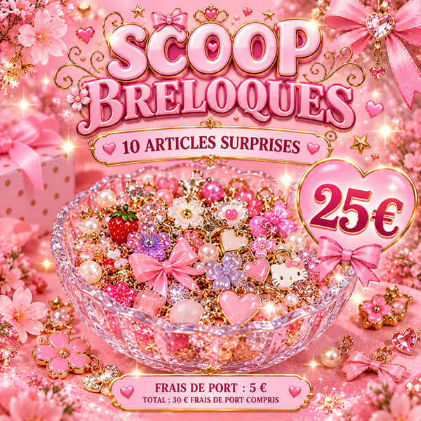 🎀 SCOOP BRELOQUES – 10 ARTICLES SURPRISES 🎀