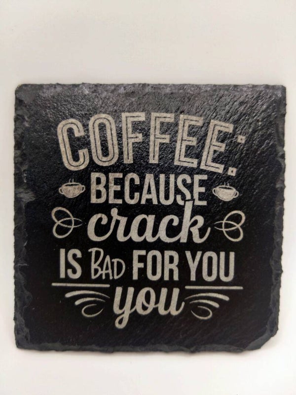 Coffee because crack is bad for you