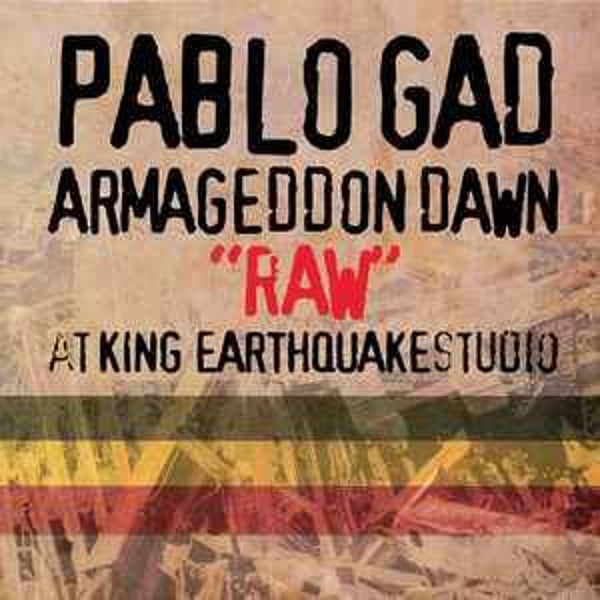 Pablo Gad – Armageddon Dawn “Raw” At King Earthquake Studio