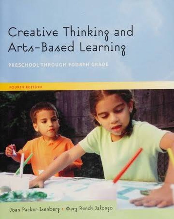 Creative Thinking And Arts-based Learning: Preschool Through Fourth Grade