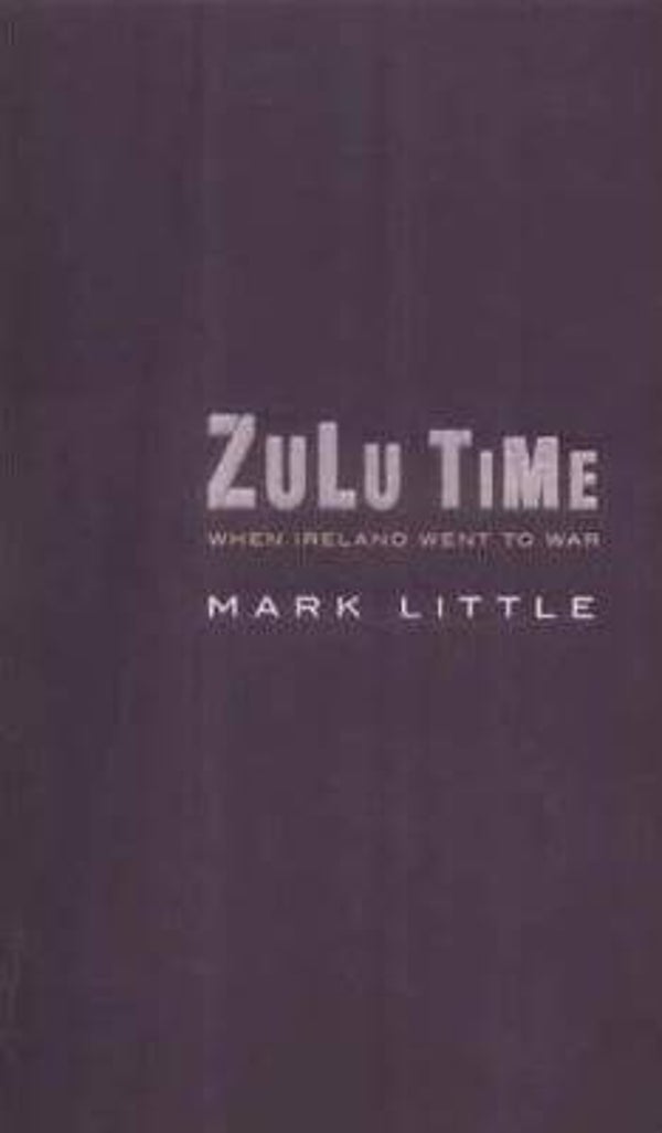 Zulu time : when Ireland went to war