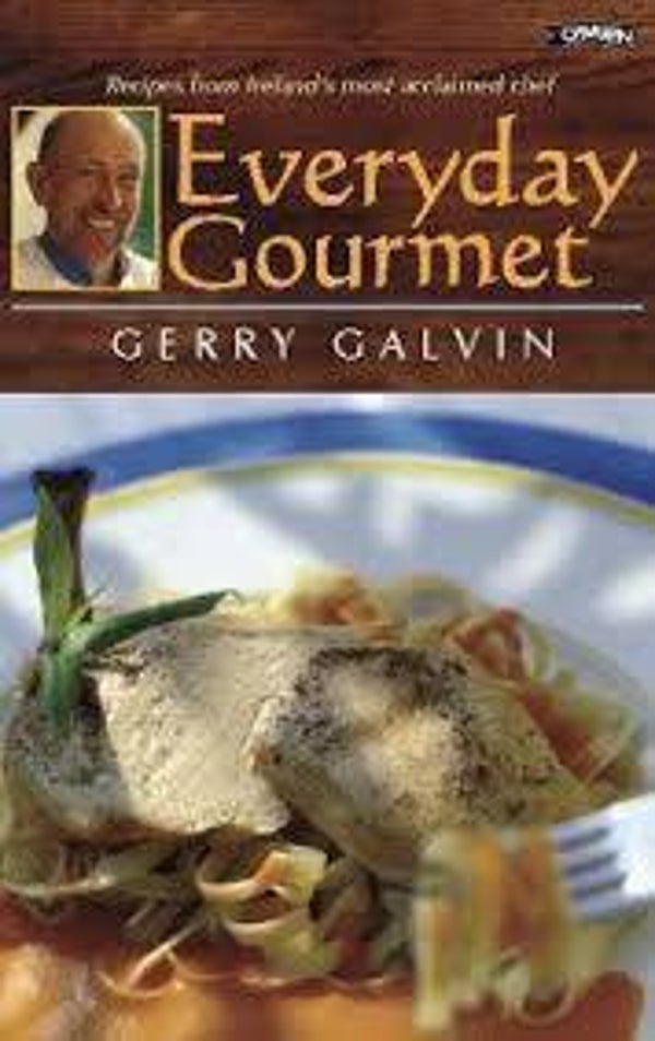 Everyday Gourmet : Recipes from Ireland's Most Acclaimed Chef