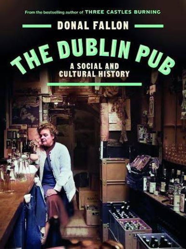 The DUBLIN PUB: A SOCIAL AND CULTURAL HISTORY