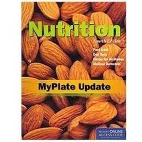 Nutrition, Fourth Edition: MyPlate Update: .