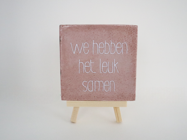 Tegeltje 'We hebben het leuk samen'