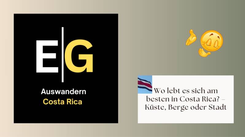 "Logo EG Auswandern Costa Rica mit schwarzem Hintergrund und gelber Schrift, daneben ein Textfeld mit der Frage 'Wo lebt es sich am besten in Costa Rica? – Küste, Berge oder Stadt' sowie einem Emoji."