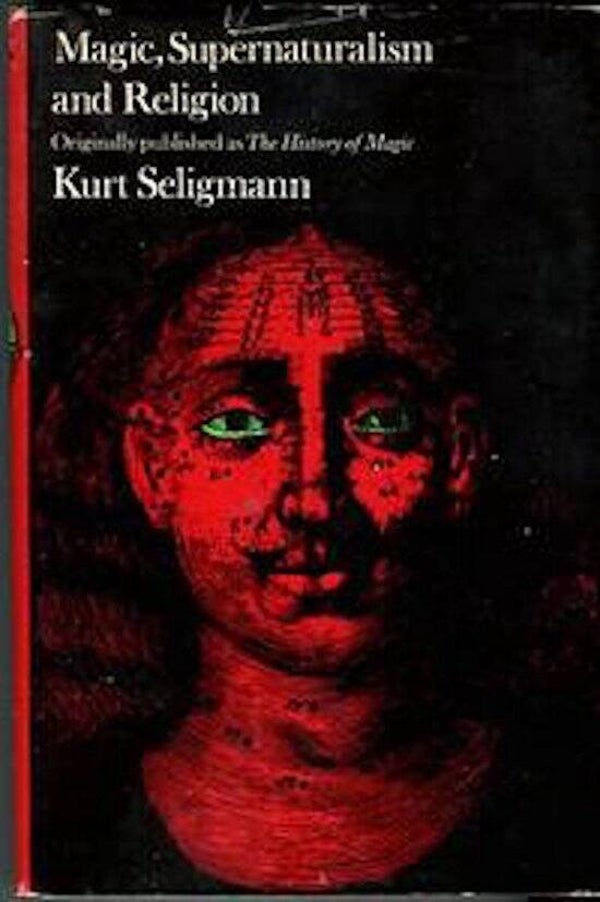 Magic, Supernaturalism and Religion - Kurt Seligmann