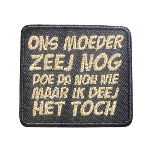 Ons moeder zeej nog...