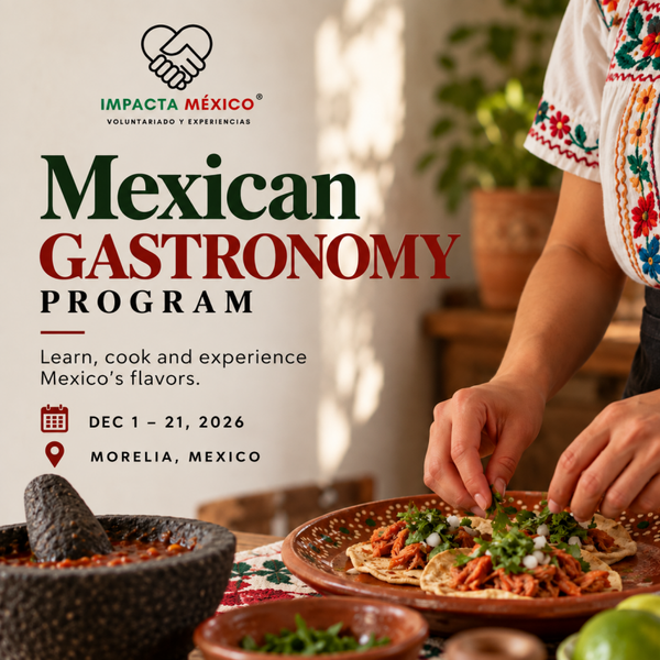 ⚽ JUNE and JULY  and ROUND YEAR Mexican Gastronomical Immersive Program – 15 Days in Morelia 🇲🇽