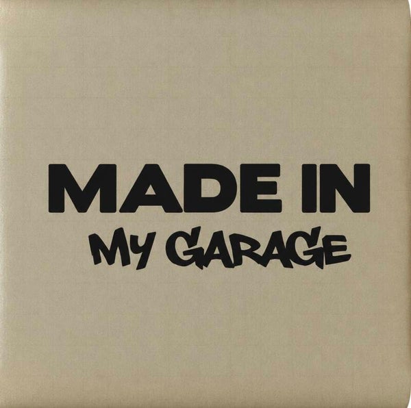 Made in my garage