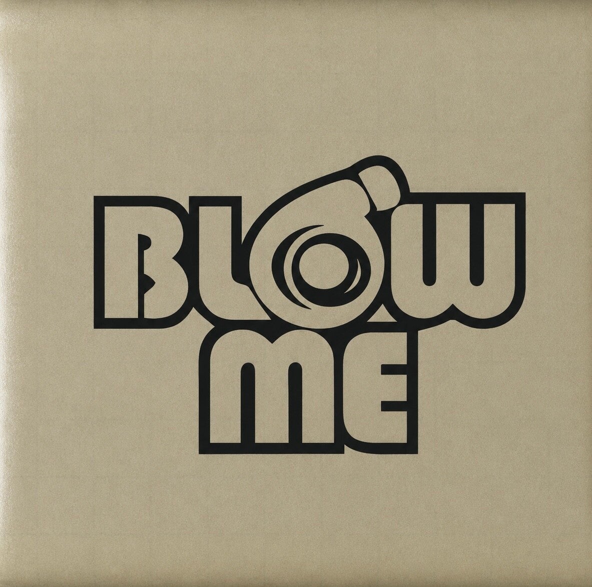 Blow me