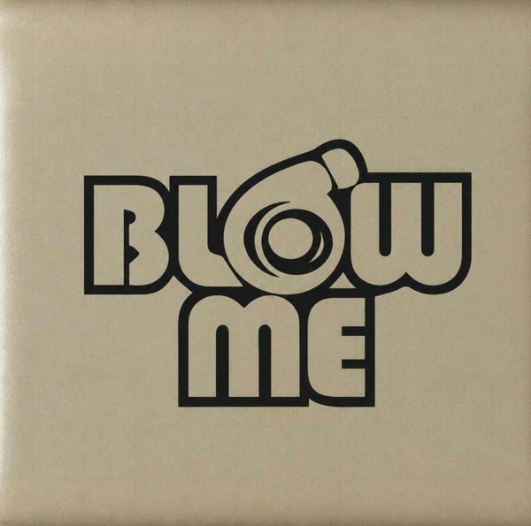 Blow me