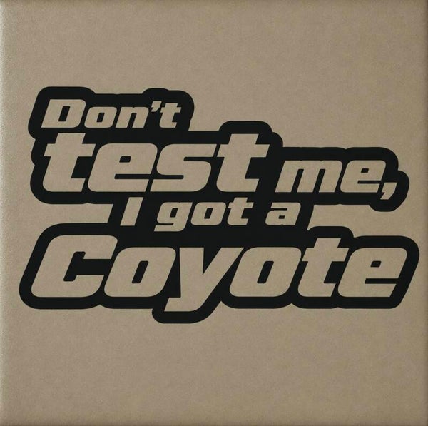Don't test me coyote