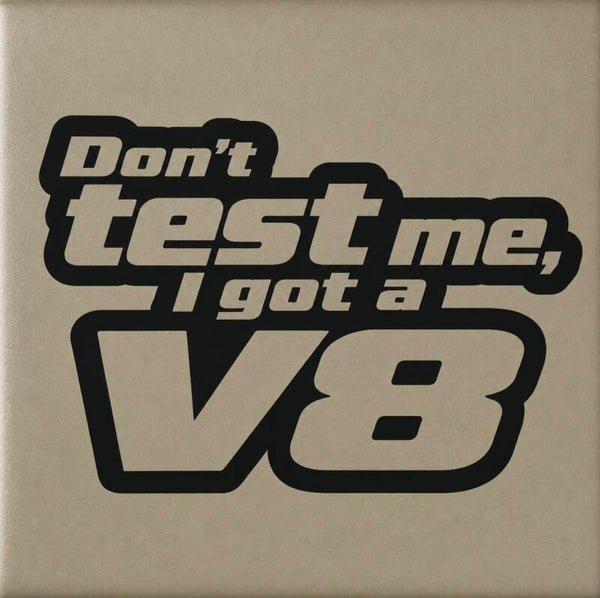 Don't test me V8