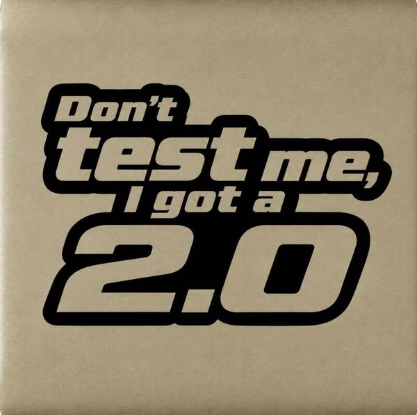 Don't test me 2.0