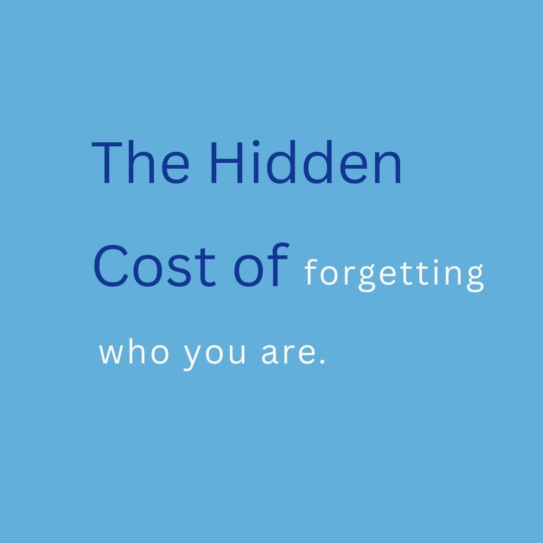 Words The Hidden Cost of Forgetting Who You Are on a plain blue background.