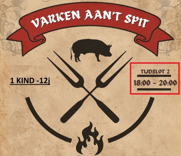 Varken aan 't Spit AVOND (18-20u) 1 KIND (-12j)