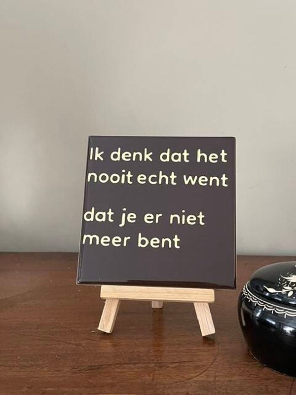 Ik denk dat het nooit echt went dat je er niet meer bent