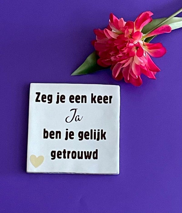 Zeg je een keer Ja ben je gelijk getrouwd