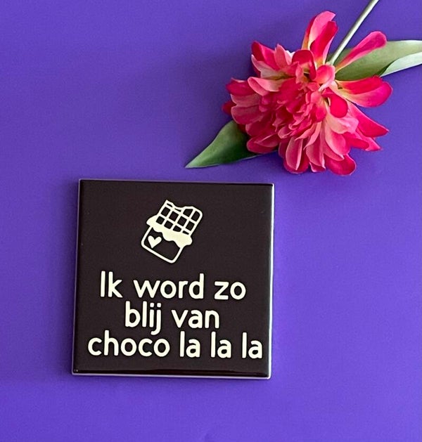 Ik word zo blij van choco la la la