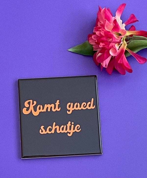 Komt goed schatje