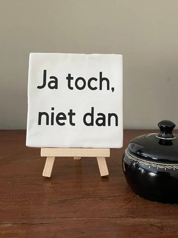 Ja toch niet dan