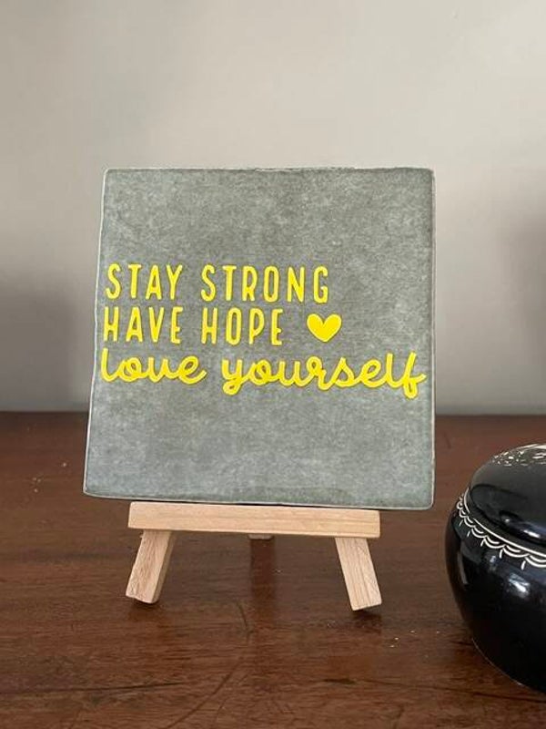 Stay strong Have hope Love yourself
