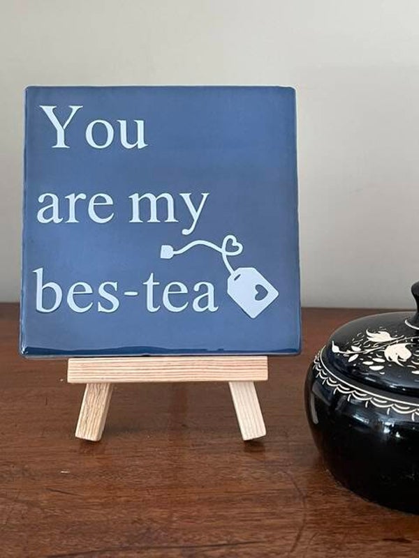 You are my bes-tea