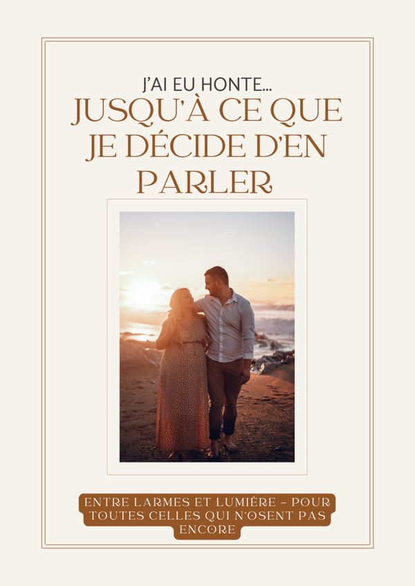 J'ai eu honte... Jusqu'à ce que je décide d'en parler