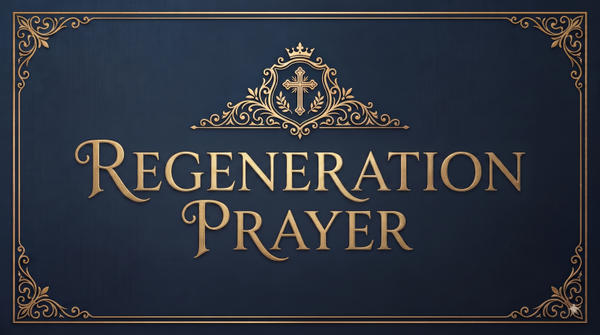 Regeneration Prayer