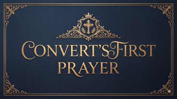 Convert's First Prayer