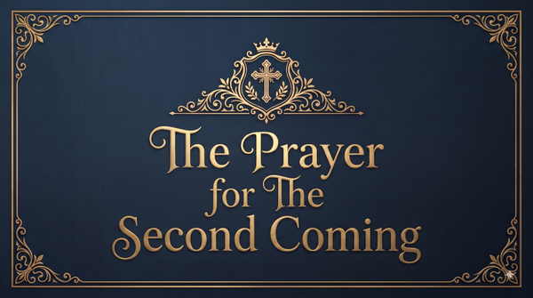Second Coming Prayer
