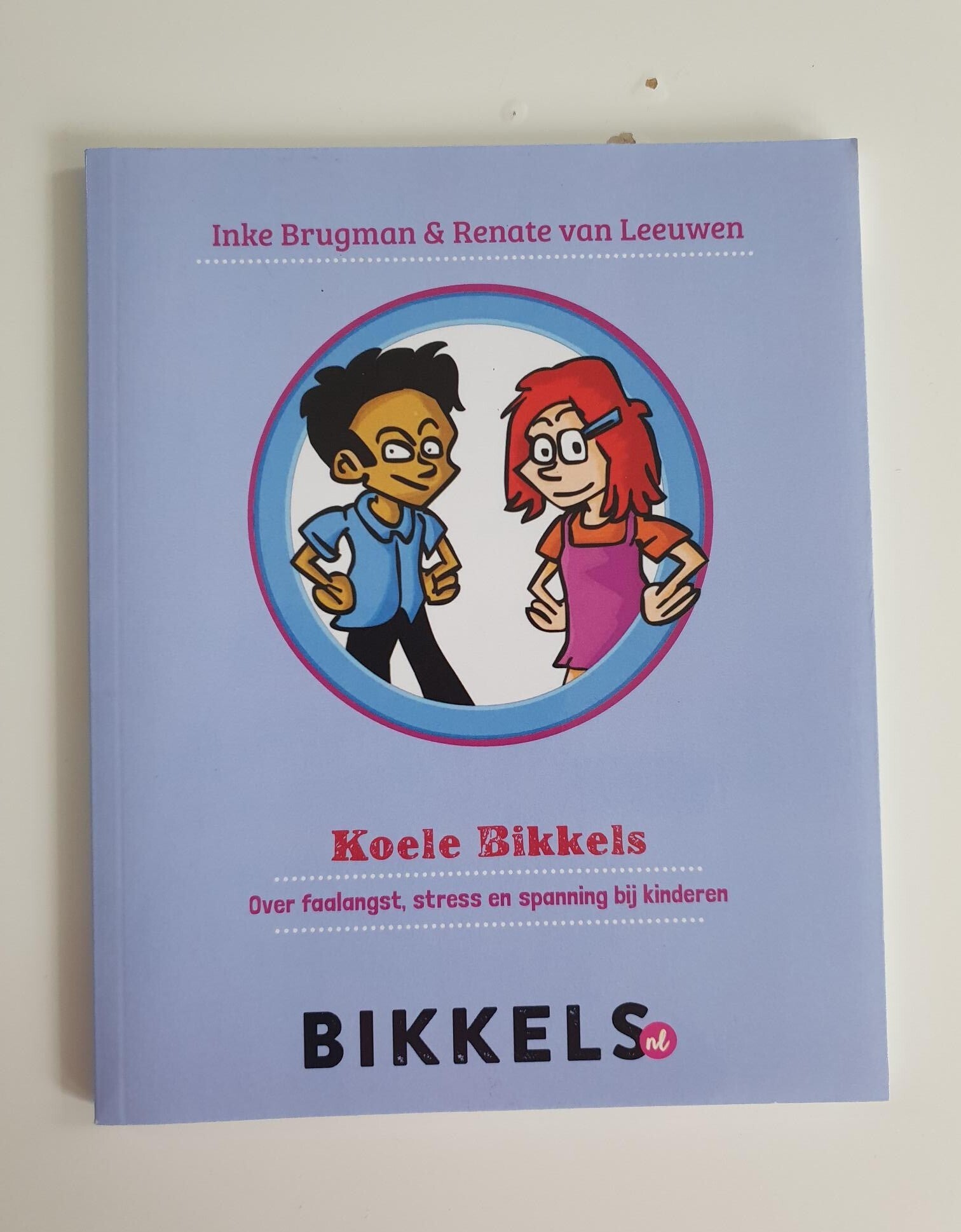 Koele Bikkels, over faalangst, stress en spanning bij kinderen; Inke Brugman & Renate van Leeuwen