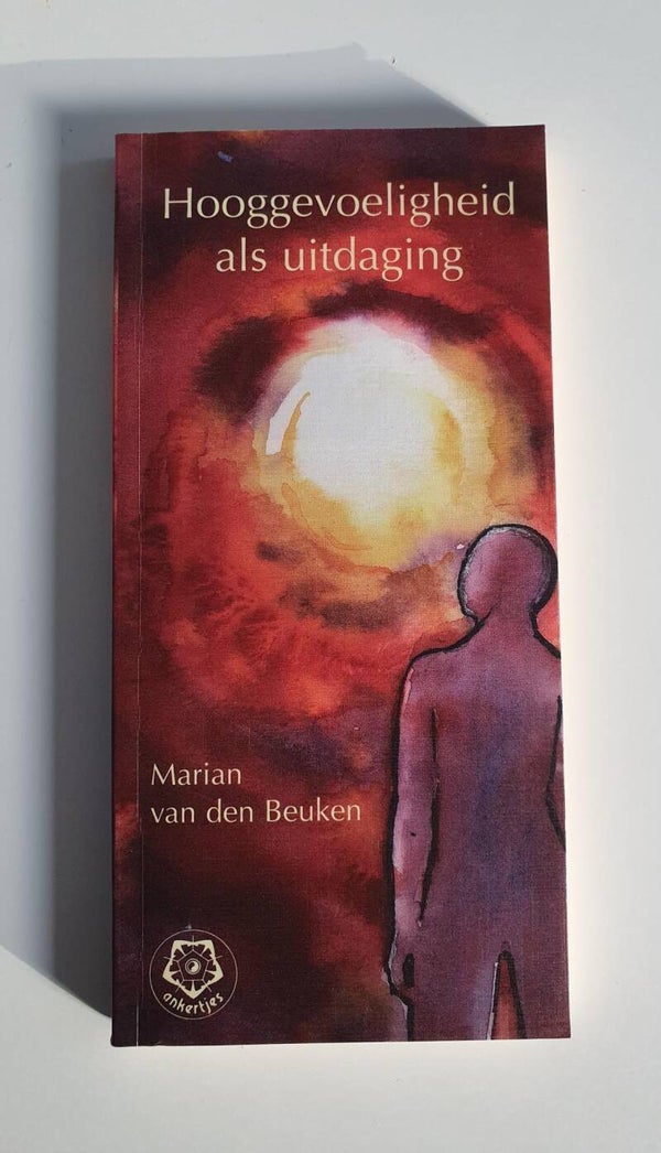 Hooggevoeligheid als uitdaging; Marian van den Beuken