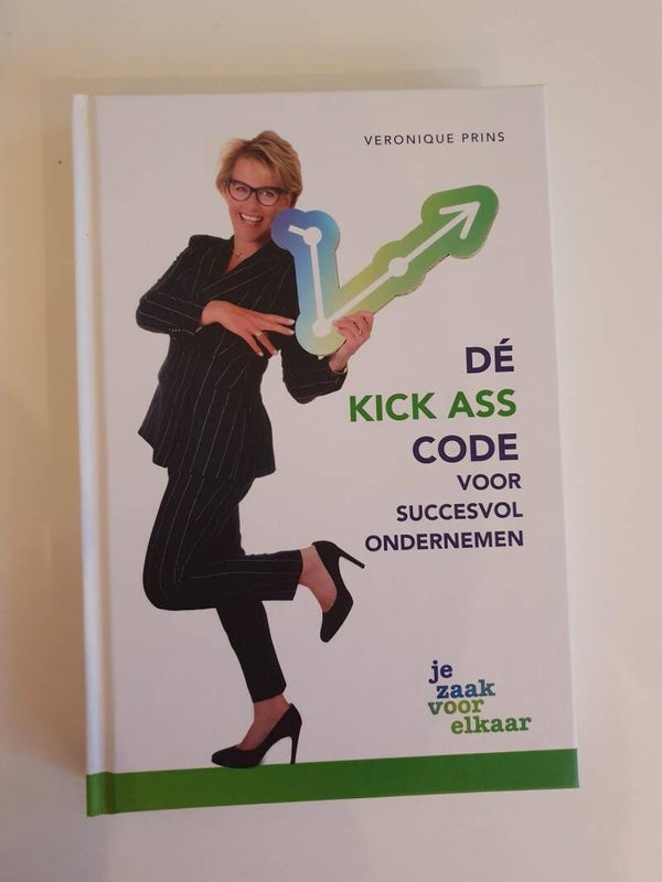 De Kick Ass code voor succesvol ondernemen; Veronique Prins