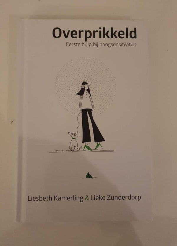 Overprikkeld (eerste hulp bij hoogsensitiviteit); Liesbeth Kamerling & Lieke Zunderdorp