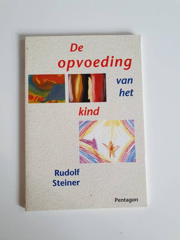 De opvoeding van het kind; Rudolf Steiner