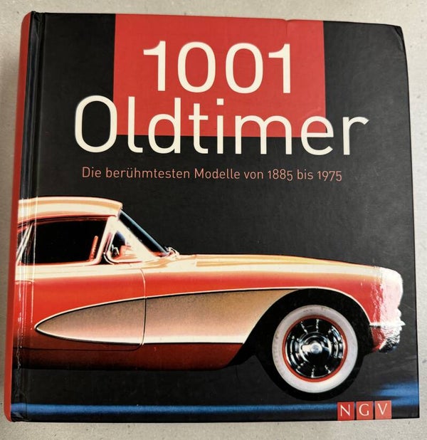 1001 Oldtimer - Die berühmtesten Modelle von 1885 bis 1975