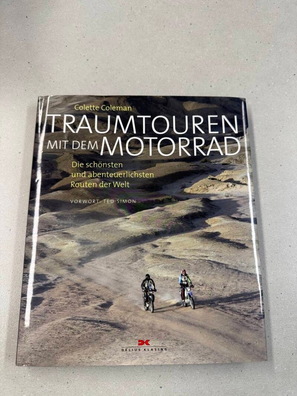 Traumtouren mit dem Motorrad: Die schönsten und abenteuerlichsten Routen der Welt: Die schönsten und abenteuerlichsten Routen der Welt
