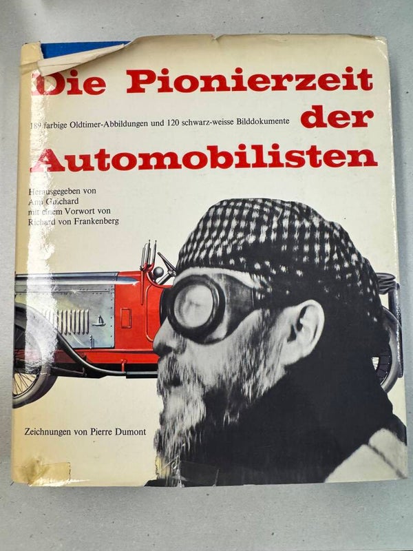 Die Pionierzeit der Automobilisten- 189 farbige Oldtimer Abbildungen und 120 schwarz-weiße Bilddokumente
