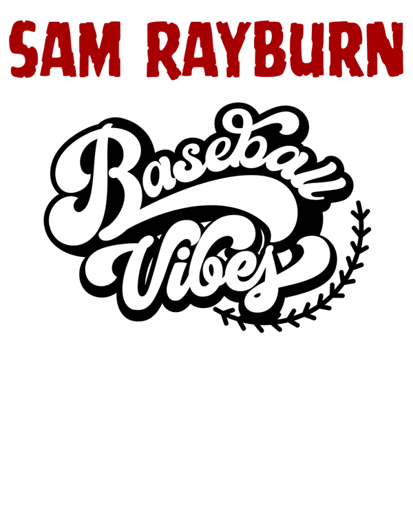 Sam Rayburn Baseball Vibes DTF Print