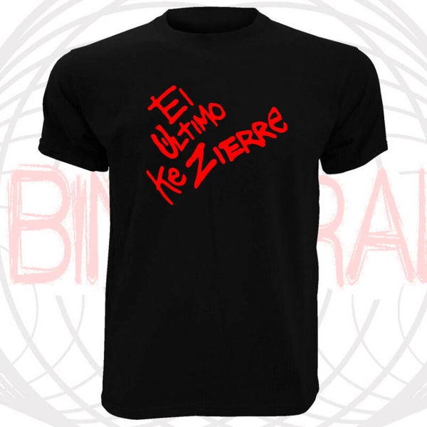 Camiseta El ultimo ke zierre