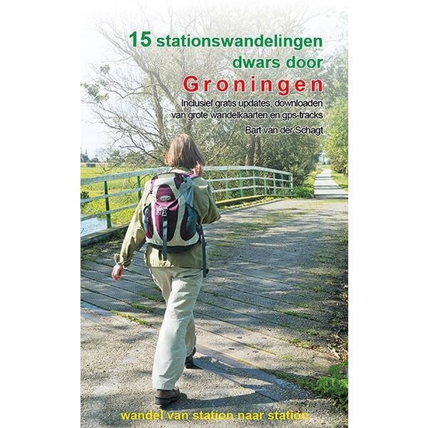 Wandelgids 15 stationswandelingen dwars door Groningen