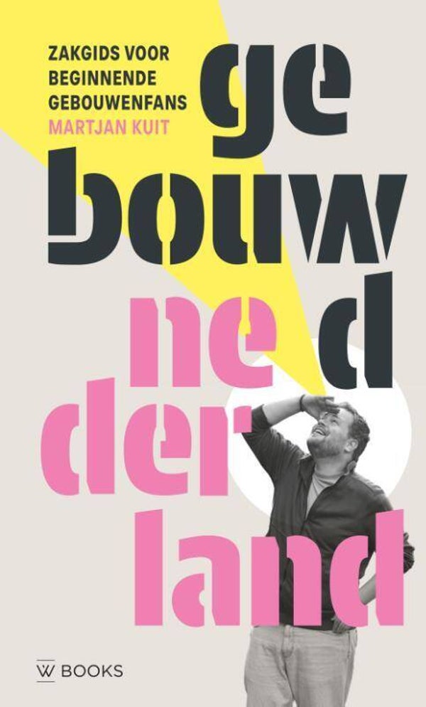Gebouwd Nederland I Zakgids voor beginnende gebouwenfans
